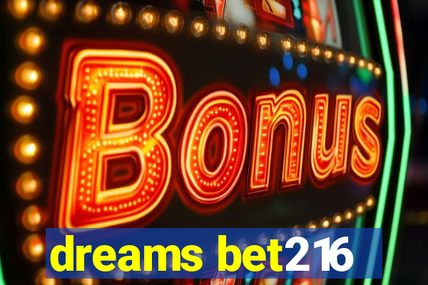 dreams bet216